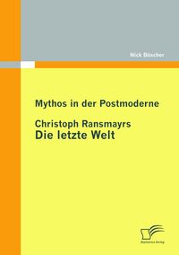 Produktbild: Mythos in der Postmoderne: Christoph Ransmayrs Die letzte Welt