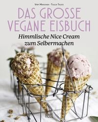 Produktbild: Das gro&szlig;e vegane Eisbuch: Himmlische N'ice Cream zum Selbermachen