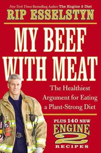 Bild vom Artikel My Beef with Meat: The Healthiest Argument for Eating a Plant-Strong Diet--Plus 140 New Engine 2 Recipes vom Autor Rip Esselstyn