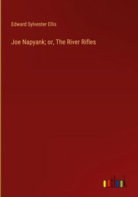 Produktbild: Joe Napyank; or, The River Rifles