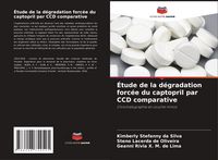 Produktbild: &Eacute;tude de la d&eacute;gradation forc&eacute;e du captopril par CCD comparative