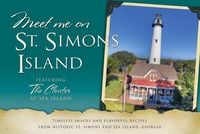 Produktbild: Meet Me on St. Simons: Timeless Images and Flavorful Recipes from Historic St. Simons and Sea Island, Georgia