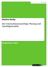 Produktbild: Die Unternehmensnachfolge. Planung und Nachfolgemodelle