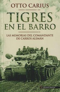 Bild vom Artikel Tigres en el barro : las memorias del comandante de carros alemán vom Autor Otto Carius