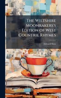 Produktbild: The Wiltshire Moonrakers's Edition of West Countrie Rhymes