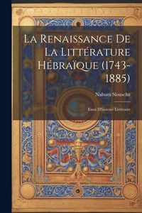 Produktbild: La Renaissance De La Litt&eacute;rature H&eacute;bra&iuml;que (1743-1885): Essai D'histoire Litt&eacute;raire