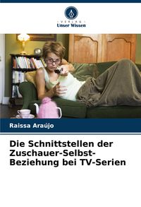 Produktbild: Die Schnittstellen der Zuschauer-Selbst-Beziehung bei TV-Serien