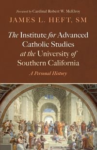 Produktbild: The Institute for Advanced Catholic Studies at the University of Southern California