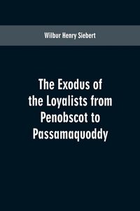 Produktbild: The Exodus of the Loyalists from Penobscot to Passamaquoddy