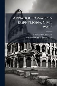 Produktbild: Appianou Romaikon emphyliona. Civil wars