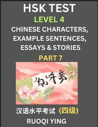 Produktbild: HSK Test Level 4 (Part 7)- Chinese Characters, Example Sentences, Essays & Stories- Self-learn Mandarin Chinese Characters for Hanyu Shuiping Kaoshi (HSK 4), Easy Lessons for Beginners, Short Stories Reading Practice, Simplified Characters, Pinyin & Engli