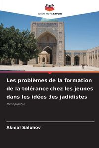 Produktbild: Les probl&egrave;mes de la formation de la tol&eacute;rance chez les jeunes dans les id&eacute;es des jadidistes