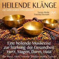 Produktbild: Heilende Kl&auml;nge - Eine heilende Musikreise zur St&auml;rkung der Gesundheit von Herz, Magen, Darm, Haut
