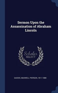 Produktbild: Sermon Upon the Assassination of Abraham Lincoln