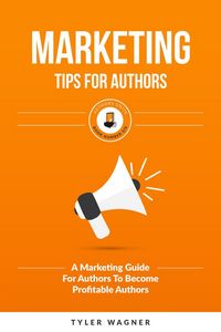 Produktbild: Marketing Tips For Authors (Authors Unite Book Series, #6)
