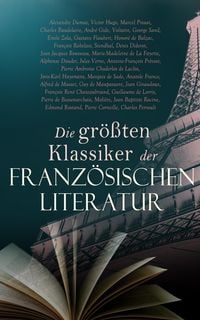 Produktbild: Die gr&ouml;&szlig;ten Klassiker der franz&ouml;sischen Literatur (Kommentiert)