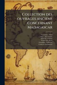 Produktbild: Collection des ouvrages anciens concernant Madagascar