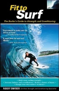 Bild vom Artikel Fit to Surf: The Surfer's Guide to Strength and Conditioning vom Autor Rocky Snyder