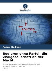 Produktbild: Regieren ohne Partei, die Zivilgesellschaft an der Macht