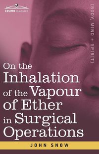 Produktbild: On the Inhalation of the Vapour of Ether in Surgical Operations