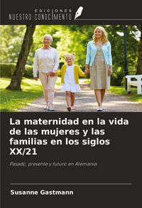 Produktbild: La maternidad en la vida de las mujeres y las familias en los siglos XX/21