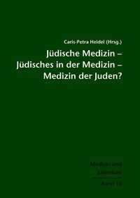Produktbild: J&uuml;dische Medizin &ndash; J&uuml;disches in der Medizin &ndash; Medizin der Juden?