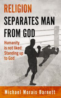 Produktbild: Religion Separates Man From God Humanity is not Liked Standing Up To God