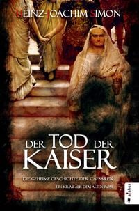 Produktbild: Der Tod der Kaiser. Die geheime Geschichte der Caesaren