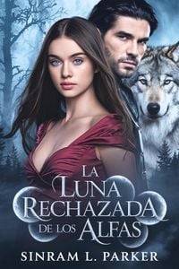 Produktbild: La Luna rechazada por el alfas (LA SERIE DE LA MOCHILA DE LA CRESTA NORTE, #3)