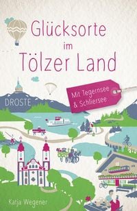 Bild vom Artikel Glücksorte im Tölzer Land. Mit Tegernsee & Schliersee vom Autor Katja Wegener