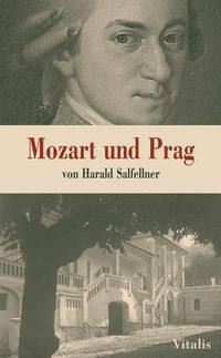 Bild vom Artikel Mozart und Prag vom Autor Harald Salfellner