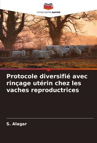 Produktbild: Protocole diversifi&eacute; avec rin&ccedil;age ut&eacute;rin chez les vaches reproductrices