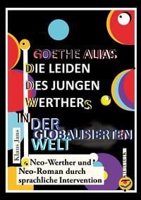 Produktbild: Goethe alias die Leiden des jungen Werthers in der globalisierten Welt