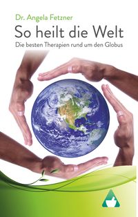 Bild vom Artikel So heilt die Welt vom Autor Angela Fetzner
