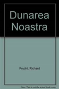 Produktbild: Dunarea Noastra Romania the Great Powers & the Danube Question