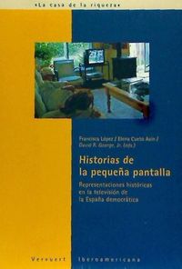 Produktbild: Historia de la peque&ntilde;a pantalla : representaciones hist&oacute;ricas en la televisi&oacute;n de la Espa&ntilde;a democr&aacute;tica