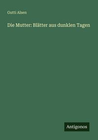 Produktbild: Die Mutter: Bl&auml;tter aus dunklen Tagen