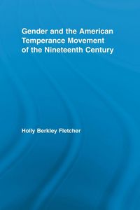 Produktbild: Gender and the American Temperance Movement of the Nineteenth Century