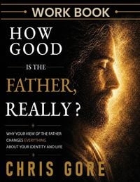 Produktbild: How Good Is The Father, Really? Workbook
