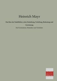 Produktbild: Das Harz der Nadelh&ouml;lzer, seine Entstehung, Verteilung, Bedeutung und Gewinnung
