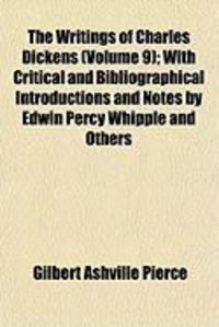 Produktbild: The Writings of Charles Dickens (Volume 9); With Critical and Bibliographical Introductions and Notes by Edwin Percy Whipple and Others
