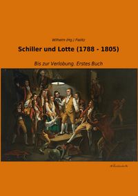 Produktbild: Schiller und Lotte (1788 - 1805)