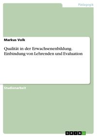 Produktbild: Qualit&auml;t in der Erwachsenenbildung. Einbindung von Lehrenden und Evaluation