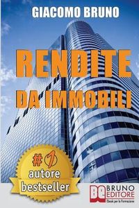Produktbild: Rendite Da Immobili: Comprare Immobili in Leva Finanziaria e Creare Rendite Automatiche