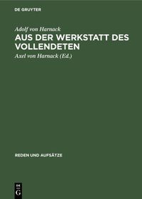 Bild vom Artikel Rudolf Harnack: Reden und Aufsätze / Aus der Werkstatt des Vollendeten vom Autor Adolf von Harnack