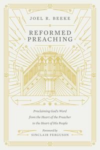 Produktbild: Reformed Preaching - Proclaiming God`s Word from the Heart of the Preacher to the Heart of His People