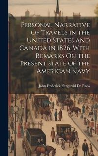 Produktbild: Personal Narrative of Travels in the United States and Canada in 1826. With Remarks On the Present State of the American Navy