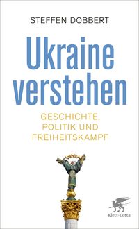 Bild vom Artikel Ukraine verstehen vom Autor Steffen Dobbert