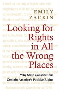 Bild vom Artikel Looking for Rights in All the Wrong Places: Why State Constitutions Contain America's Positive Rights vom Autor Emily Zackin