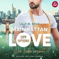 Bild vom Artikel MAINHATTAN LOVE – Wie Liebe vereint (Die City Options Reihe) vom Autor Lilly M. Beck